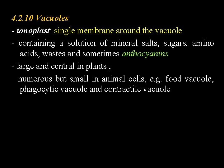 4. 2. 10 Vacuoles - tonoplast: single membrane around the vacuole - containing a