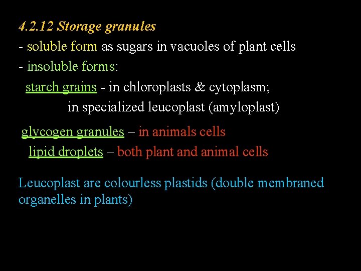 4. 2. 12 Storage granules - soluble form as sugars in vacuoles of plant
