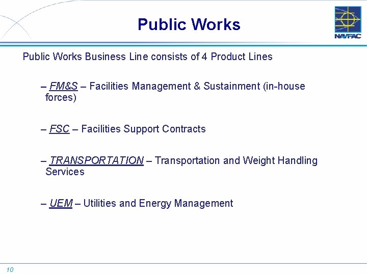 Public Works Business Line consists of 4 Product Lines – FM&S – Facilities Management