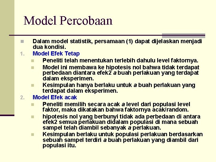 Model Percobaan n 1. 2. Dalam model statistik, persamaan (1) dapat dijelaskan menjadi dua