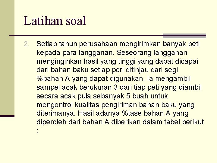 Latihan soal 2. Setiap tahun perusahaan mengirimkan banyak peti kepada para langganan. Seseorang langganan