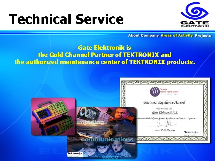 Technical Service Gate Elektronik is the Gold Channel Partner of TEKTRONIX and the authorized
