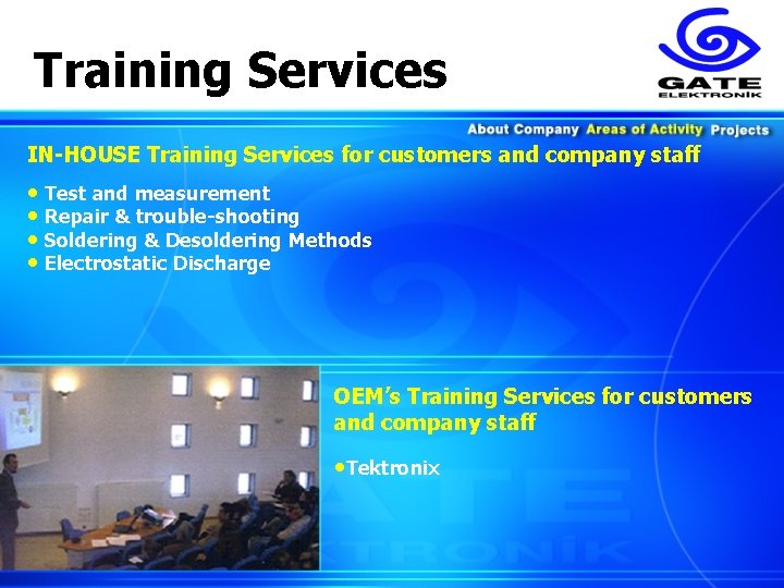 Training Services IN-HOUSE Training Services for customers and company staff • Test and measurement
