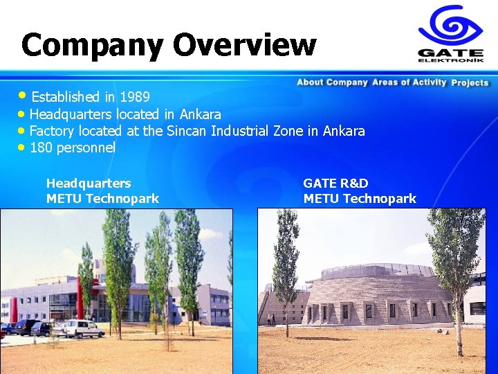 Company Overview • Established in 1989 • Headquarters located in Ankara • Factory located