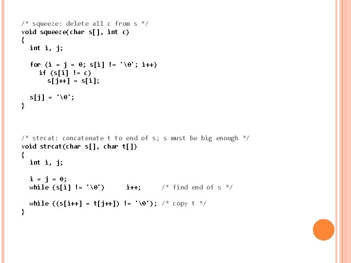 /* squeeze: delete all c from s */ void squeeze(char s[], int c) {