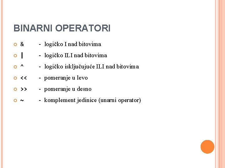 BINARNI OPERATORI & - logičko I nad bitovima | - logičko ILI nad bitovima