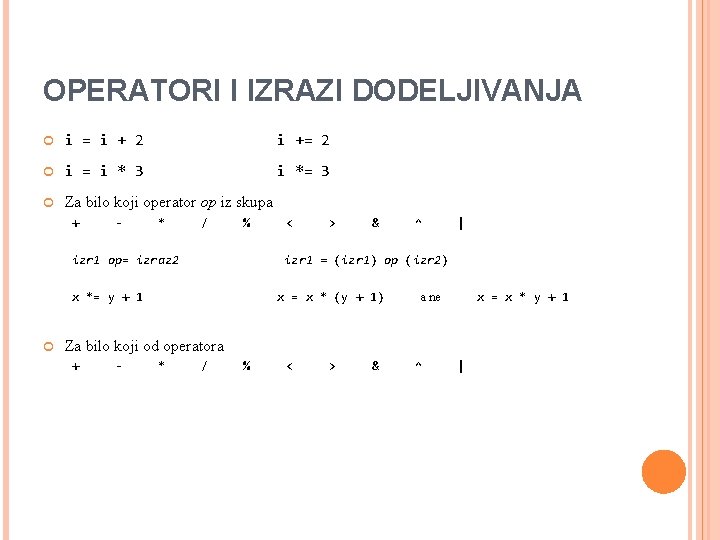 OPERATORI I IZRAZI DODELJIVANJA i = i + 2 i += 2 i =