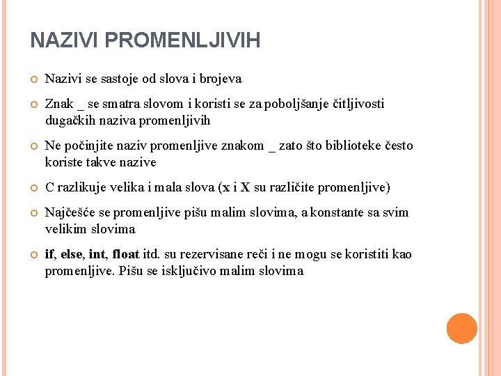 NAZIVI PROMENLJIVIH Nazivi se sastoje od slova i brojeva Znak _ se smatra slovom