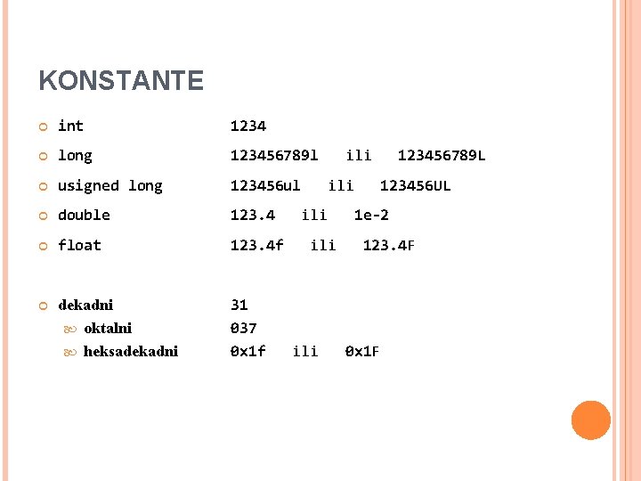 KONSTANTE int 1234 long 123456789 l usigned long 123456 ul double 123. 4 float