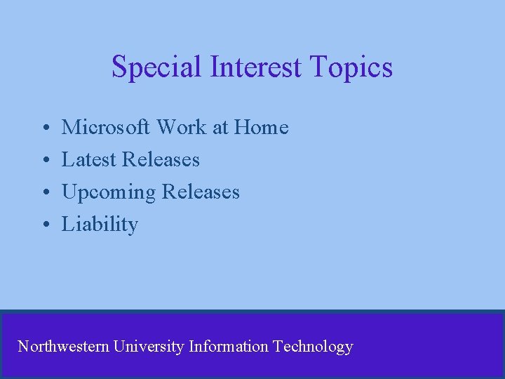 Special Interest Topics • • Microsoft Work at Home Latest Releases Upcoming Releases Liability Special Interest Topics • • Microsoft Work at Home Latest Releases Upcoming Releases Liability