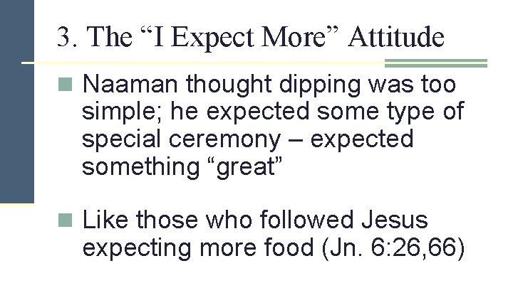 3. The “I Expect More” Attitude n Naaman thought dipping was too simple; he