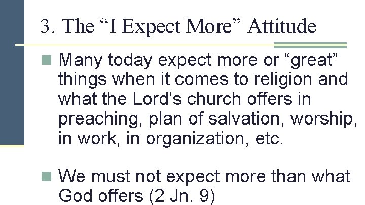 3. The “I Expect More” Attitude n Many today expect more or “great” things