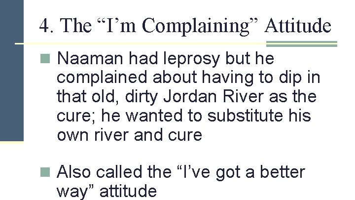 4. The “I’m Complaining” Attitude n Naaman had leprosy but he complained about having