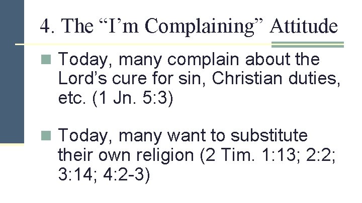 4. The “I’m Complaining” Attitude n Today, many complain about the Lord’s cure for