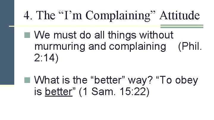 4. The “I’m Complaining” Attitude n We must do all things without murmuring and