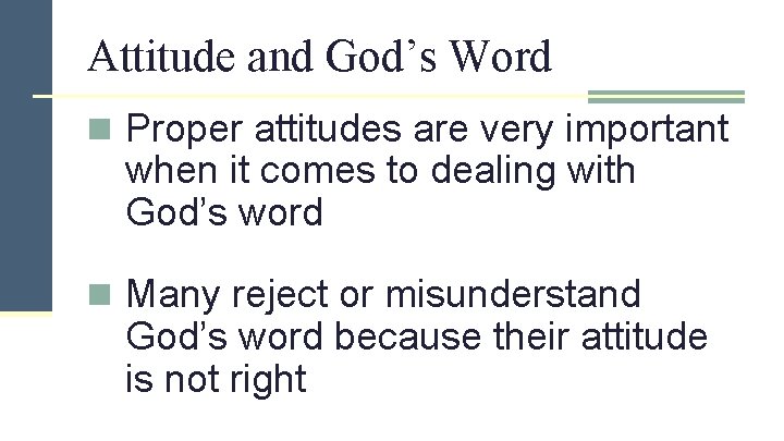 Attitude and God’s Word n Proper attitudes are very important when it comes to