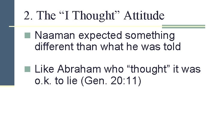 2. The “I Thought” Attitude n Naaman expected something different than what he was