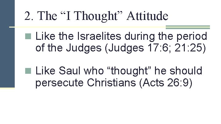 2. The “I Thought” Attitude n Like the Israelites during the period of the