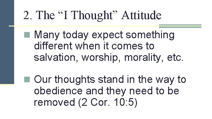 2. The “I Thought” Attitude n Many today expect something different when it comes