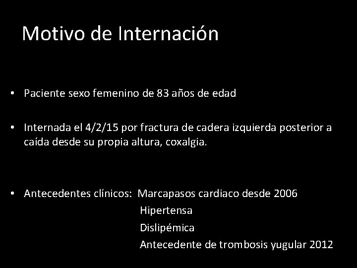 Motivo de Internación • Paciente sexo femenino de 83 años de edad • Internada