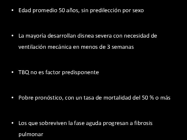  • Edad promedio 50 años, sin predilección por sexo • La mayoría desarrollan