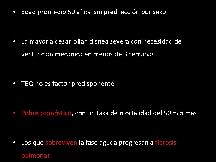  • Edad promedio 50 años, sin predilección por sexo • La mayoría desarrollan