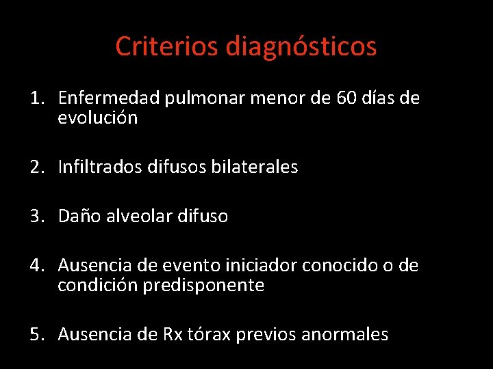 Criterios diagnósticos 1. Enfermedad pulmonar menor de 60 días de evolución 2. Infiltrados difusos