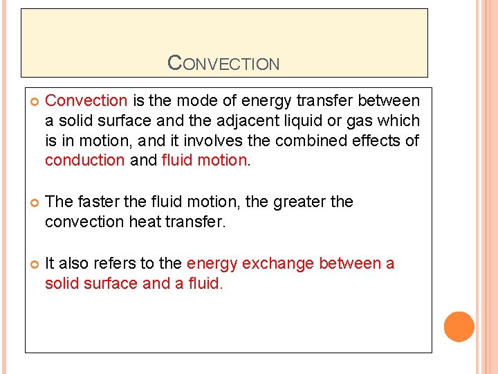 CONVECTION Convection is the mode of energy transfer between a solid surface and the