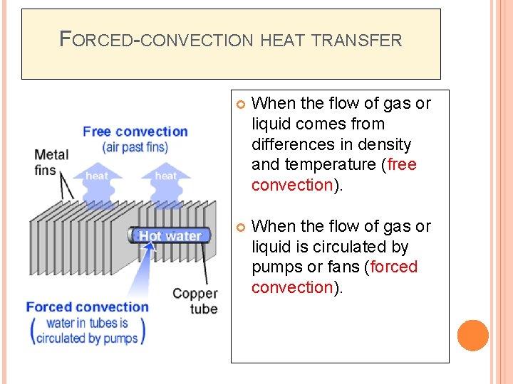 FORCED-CONVECTION HEAT TRANSFER When the flow of gas or liquid comes from differences in