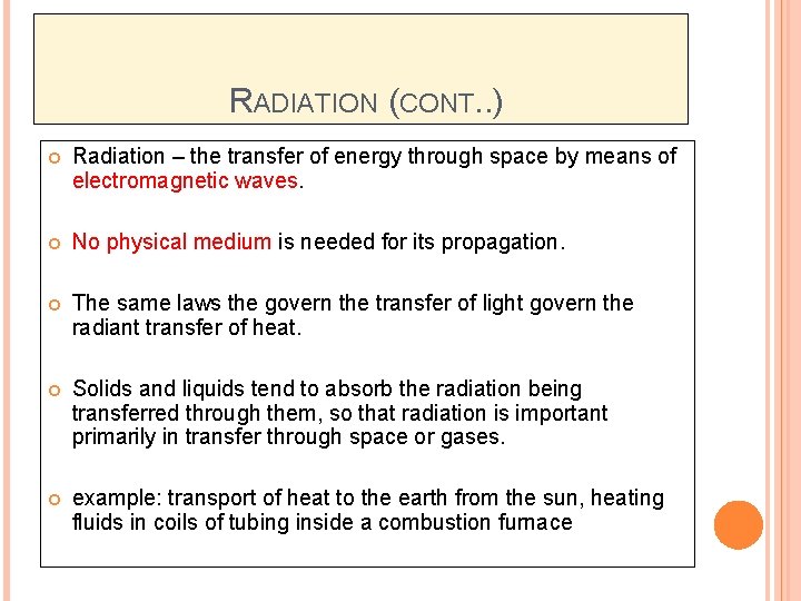 RADIATION (CONT. . ) Radiation – the transfer of energy through space by means