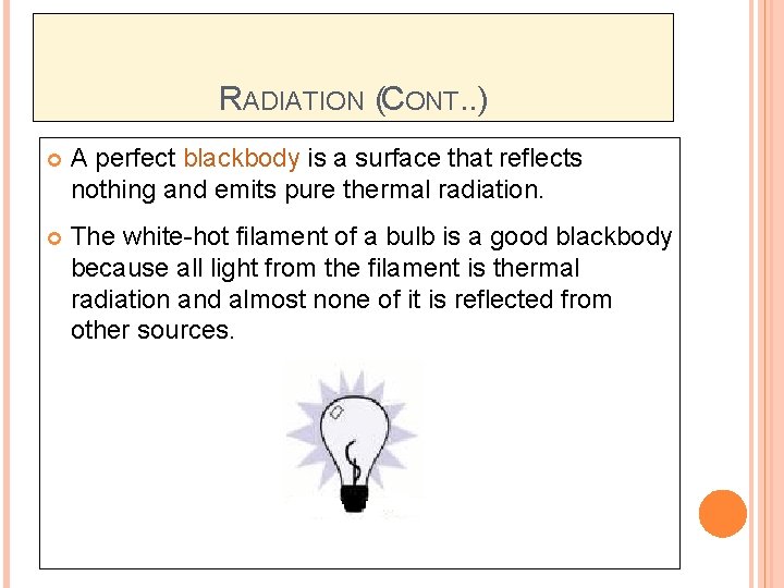 RADIATION (CONT. . ) A perfect blackbody is a surface that reflects nothing and