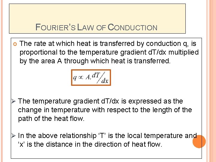FOURIER’S LAW OF CONDUCTION The rate at which heat is transferred by conduction q,