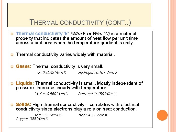 THERMAL CONDUCTIVITY (CONT. . ) Thermal conductivity ‘k’ (W/m. K or W/m. o. C)