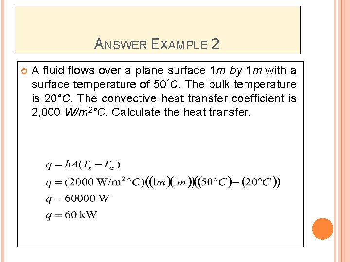 ANSWER EXAMPLE 2 A fluid flows over a plane surface 1 m by 1