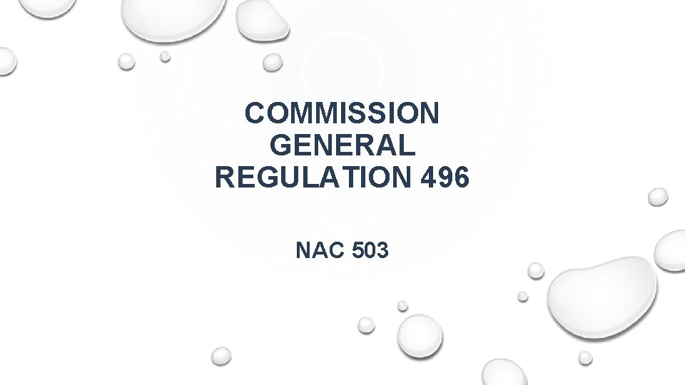 COMMISSION GENERAL REGULATION 496 NAC 503 