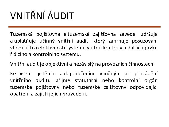 VNITŘNÍ ÁUDIT Tuzemská pojišťovna a tuzemská zajišťovna zavede, udržuje a uplatňuje účinný vnitřní audit,