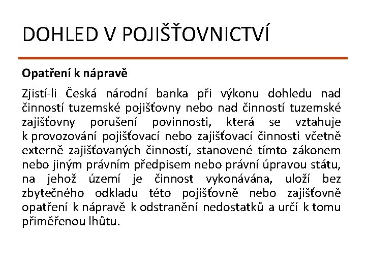 DOHLED V POJIŠŤOVNICTVÍ Opatření k nápravě Zjistí-li Česká národní banka při výkonu dohledu nad