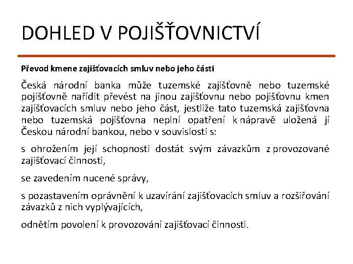 DOHLED V POJIŠŤOVNICTVÍ Převod kmene zajišťovacích smluv nebo jeho části Česká národní banka může