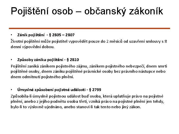 Pojištění osob – občanský zákoník • Zánik pojištění - § 2805 – 2807 Životní