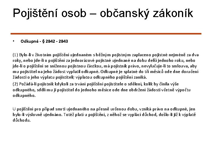 Pojištění osob – občanský zákoník • Odkupné - § 2842 - 2843 (1) Bylo-li