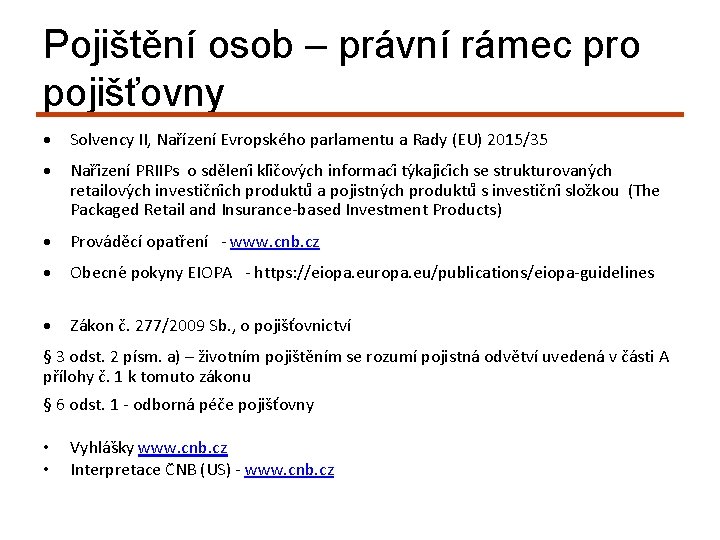 Pojištění osob – právní rámec pro pojišťovny Solvency II, Nařízení Evropského parlamentu a Rady Pojištění osob – právní rámec pro pojišťovny Solvency II, Nařízení Evropského parlamentu a Rady