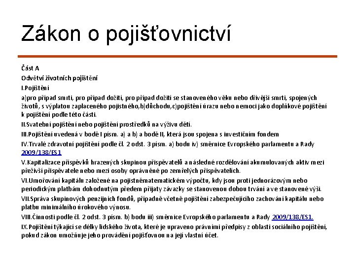 Zákon o pojišťovnictví Část A Odvětví životních pojištění I. Pojištění a)pro případ smrti, pro