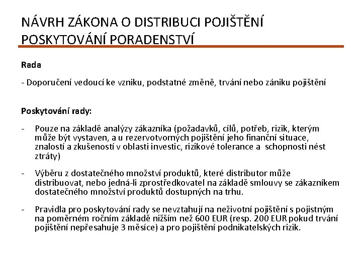 NÁVRH ZÁKONA O DISTRIBUCI POJIŠTĚNÍ POSKYTOVÁNÍ PORADENSTVÍ Rada - Doporučení vedoucí ke vzniku, podstatné