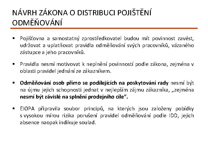 NÁVRH ZÁKONA O DISTRIBUCI POJIŠTĚNÍ ODMĚŇOVÁNÍ § Pojišťovna a samostatný zprostředkovatel budou mít povinnost