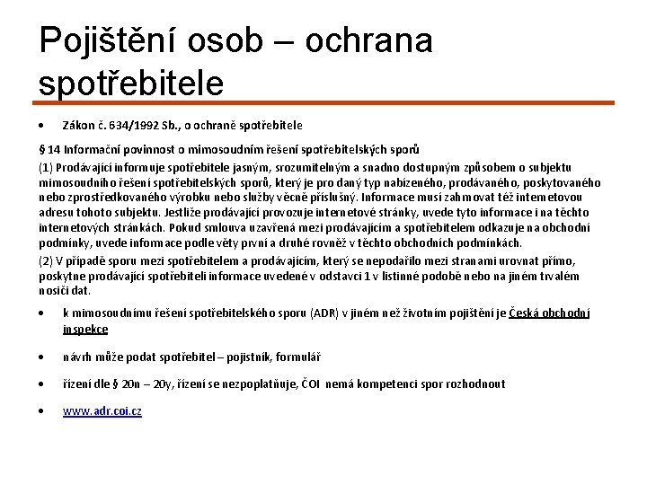 Pojištění osob – ochrana spotřebitele Zákon č. 634/1992 Sb. , o ochraně spotřebitele §