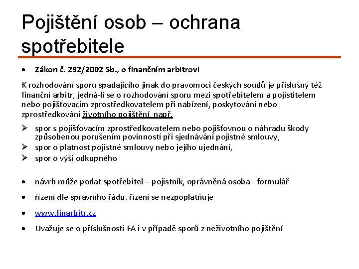 Pojištění osob – ochrana spotřebitele Zákon č. 292/2002 Sb. , o finančním arbitrovi K