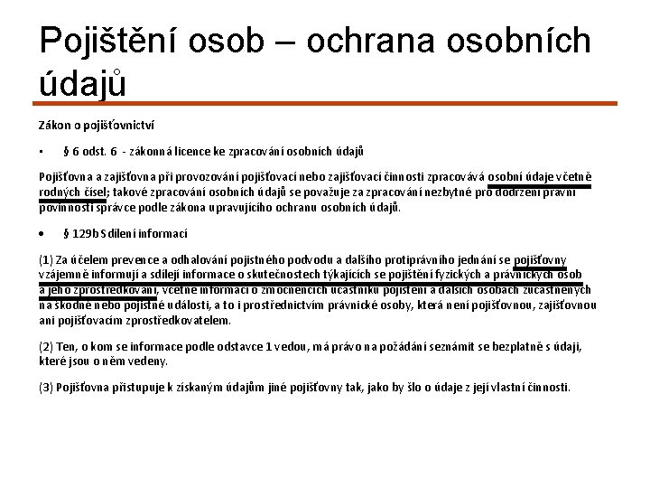 Pojištění osob – ochrana osobních údajů Zákon o pojišťovnictví • § 6 odst. 6 Pojištění osob – ochrana osobních údajů Zákon o pojišťovnictví • § 6 odst. 6