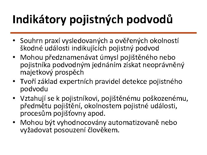 Indikátory pojistných podvodů • Souhrn praxí vysledovaných a ověřených okolností škodné události indikujících pojistný