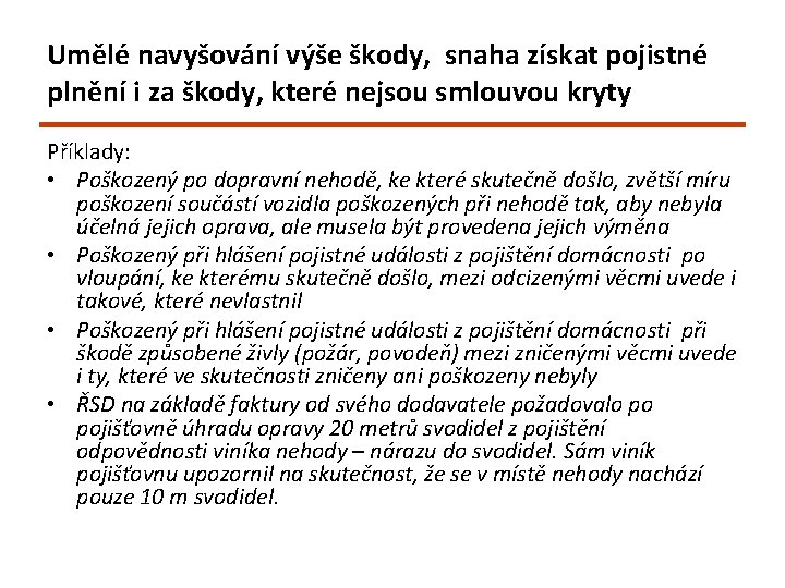 Umělé navyšování výše škody, snaha získat pojistné plnění i za škody, které nejsou smlouvou