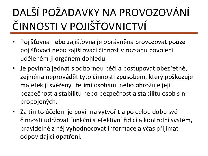 DALŠÍ POŽADAVKY NA PROVOZOVÁNÍ ČINNOSTI V POJIŠŤOVNICTVÍ • Pojišťovna nebo zajišťovna je oprávněna provozovat